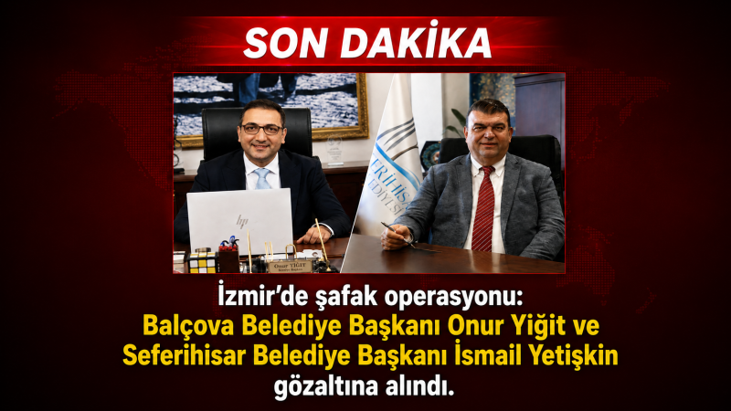 İzmir'de belediyelere yönelik soruşturmada iki başkan gözaltına alındı