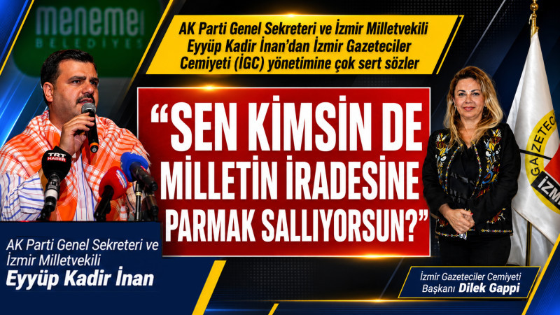 İnan’dan İGC’ye çok sert yanıt: “Siz cemiyet başkanı falan değilsiniz”