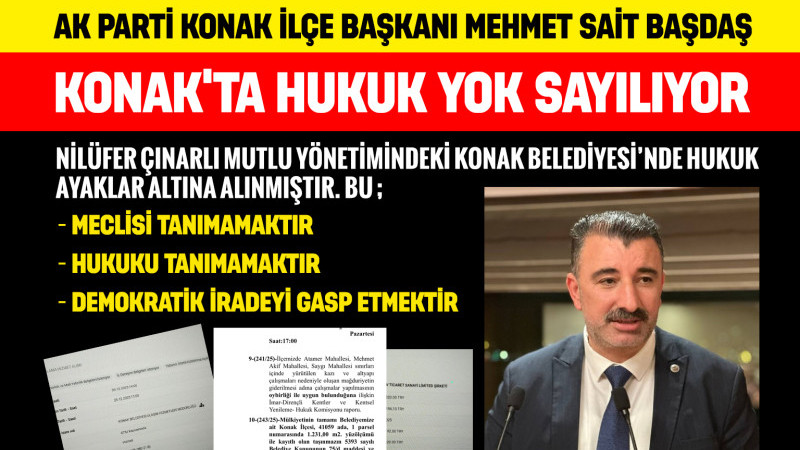 Başdaş’tan Konak Belediyesi’ne Çok Sert Tepki: Konak’ta Hukuk Yok Sayılıyor!