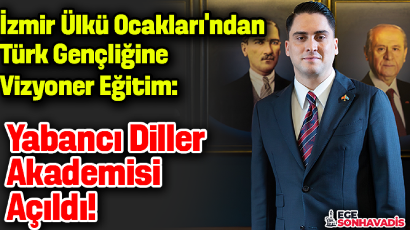 İzmir Ülkü Ocakları’ndan Türk Gençliğine vizyoner eğitim: Yabancı Diller Akademisi açıldı!